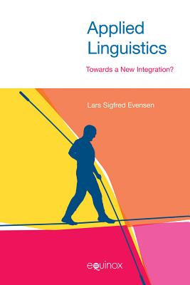 Applied Linguistics: Towards a New Integration? - Evensen, Lars