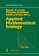 Applied Mathematical Ecology - Levin, Simon A (Editor), and Hallam, Thomas G (Editor), and Gross, Louis J (Editor)