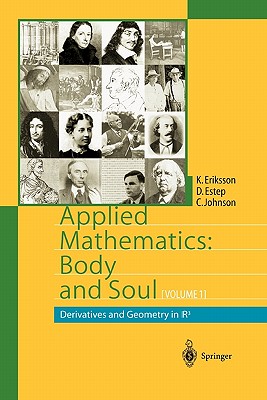 Applied Mathematics: Body and Soul: Volume 1: Derivatives and Geometry in IR3 - Eriksson, Kenneth, and Estep, Donald, and Johnson, Claes