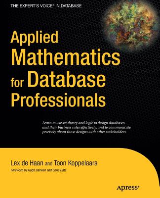 Applied Mathematics for Database Professionals - DeHaan, Lex, and Koppelaars, Toon