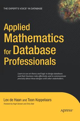 Applied Mathematics for Database Professionals - DeHaan, Lex, and Koppelaars, Toon