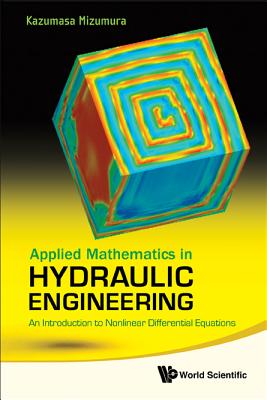 Applied Mathematics in Hydraulic Engineering: An Introduction to Nonlinear Differential Equations - Mizumura, Kazumasa