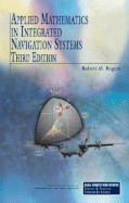 Applied Mathematics in Integrated Navigation Systems - Rogers, Robert M