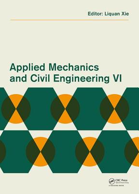 Applied Mechanics and Civil Engineering VI - Xie, Liquan (Editor)