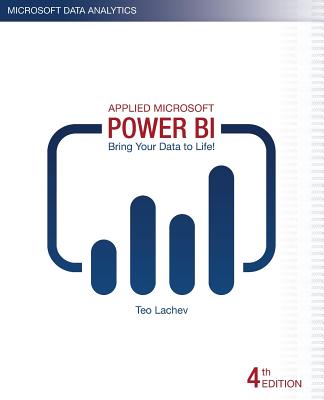 Applied Microsoft Power Bi (4th Edition): Bring Your Data to Life! - Price, Edward (Editor), and Lachev, Teo