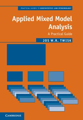 Applied Mixed Model Analysis: A Practical Guide - Twisk, Jos W. R.