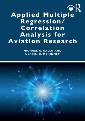 Applied Multiple Regression/Correlation Analysis for Aviation Research - Gallo, Michael a, and McKinney, Ulreen O