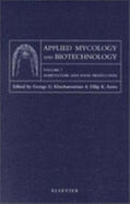 Applied Mycology and Biotechnology, Volume 1: Agriculture and Food Protection