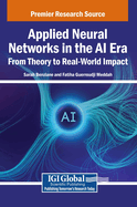 Applied Neural Networks in the AI Era: From Theory to Real-World Impact