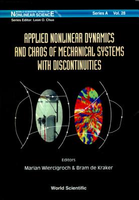 Applied Nonlinear Dynamics and Chaos of Mechanical Systems with Discontinuities - Kraker, Bram De (Editor), and Wiercigroch, Marian (Editor)