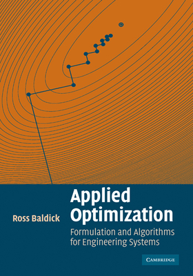 Applied Optimization: Formulation and Algorithms for Engineering Systems - Baldick, Ross