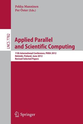 Applied Parallel and Scientific Computing: 11th International Conference, Para 2012, Helsinki, Finland - Manninen, Pekka (Editor), and ster, Per (Editor)