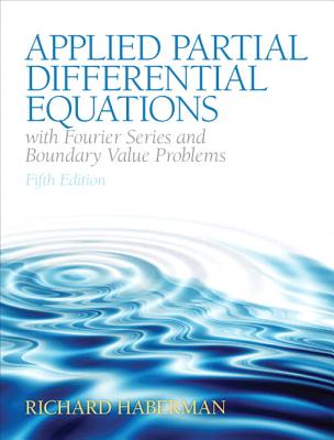 Applied Partial Differential Equations with Fourier Series and Boundary Value Problems - Haberman, Richard