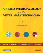 Applied Pharmacology for the Veterinary Technician - Wanamaker, Boyce P, DVM, MS, and Massey, Kathy