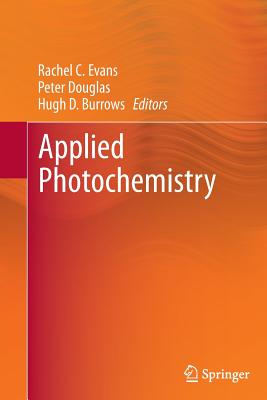 Applied Photochemistry - Evans, Rachel C (Editor), and Douglas, Peter (Editor), and Burrow, Hugh D (Editor)