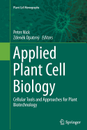 Applied Plant Cell Biology: Cellular Tools and Approaches for Plant Biotechnology