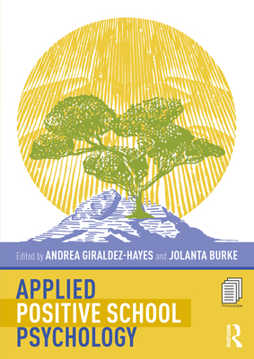 Applied Positive School Psychology - Giraldez-Hayes, Andrea (Editor), and Burke, Jolanta (Editor)