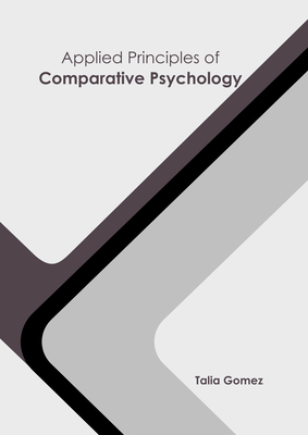 Applied Principles of Comparative Psychology - Gomez, Talia (Editor)