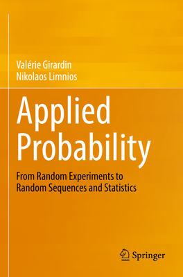 Applied Probability: From Random Experiments to Random Sequences and Statistics - Girardin, Valrie, and Limnios, Nikolaos