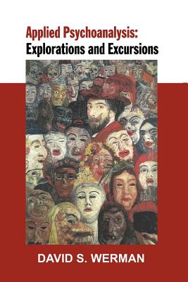 Applied Psychoanalysis: Explorations and Excursions - Werman, David, and Heilbrunn, Claudia (Introduction by)