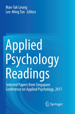 Applied Psychology Readings: Selected Papers from Singapore Conference on Applied Psychology, 2017 - Leung, Man-Tak (Editor), and Tan, Lee-Ming (Editor)