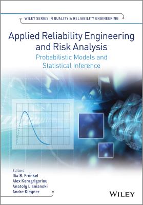 Applied Reliability Engineering and Risk Analysis: Probabilistic Models and Statistical Inference - Frenkel, Ilia B., and Karagrigoriou, Alex, and Lisnianski, Anatoly