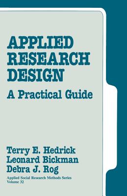 Applied Research Design: A Practical Guide - Hedrick, Terry E, and Bickman, Leonard, and Rog, Debra J