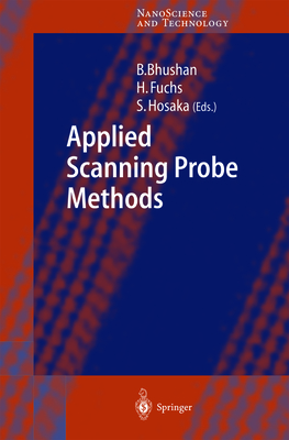 Applied Scanning Probe Methods I - Bhushan, Bharat (Editor), and Fuchs, Harald (Editor), and Hosaka, Sumio (Editor)