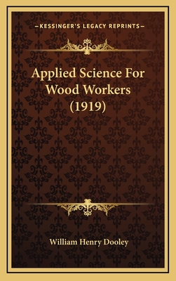 Applied Science for Wood Workers (1919) - Dooley, William Henry