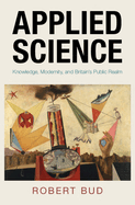Applied Science: Knowledge, Modernity, and Britain's Public Realm