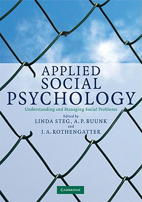 Applied Social Psychology: Understanding and Managing Social Problems - Steg, Linda (Editor), and Buunk, Abraham P (Editor), and Rothengatter, Talib (Editor)