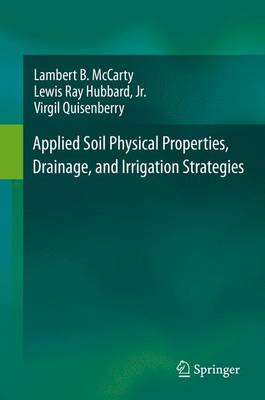 Applied Soil Physical Properties, Drainage, and Irrigation Strategies. - McCarty, Lambert B., and Hubbard, Jr., Lewis Ray, and Quisenberry, Virgil