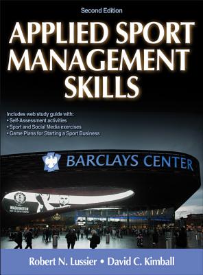 Applied Sport Management Skills - Lussier, Robert N, and Kimball, David C