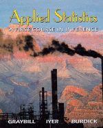 Applied Statistics: A First Course in Inference - Graybill, Franklin A, and Iyer, Hariharan K, and Burdick, Richard K