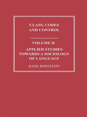 Applied Studies Towards a Sociology of Language - Bernstein, Basil