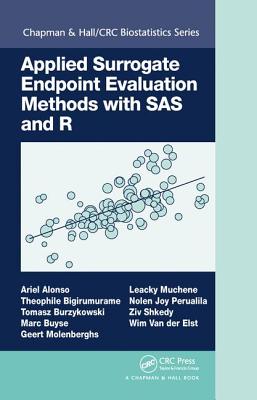 Applied Surrogate Endpoint Evaluation Methods with SAS and R - Alonso, Ariel, and Bigirumurame, Theophile, and Burzykowski, Tomasz