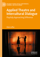 Applied Theatre and Intercultural Dialogue: Playfully Approaching Difference