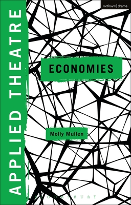 Applied Theatre: Economies - Mullen, Molly (Editor), and Balfour, Michael (Editor), and Preston, Sheila (Editor)