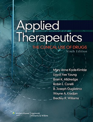 Applied Therapeutics: The Clinical Use of Drugs - Koda-Kimble, Mary Anne, Pharmd (Editor), and Young, Lloyd Yee, Pharmd (Editor), and Alldredge, Brian K, Pharmd (Editor)