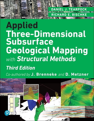 Applied Three-Dimensional Subsurface Geological Mapping: With Structural Methods - Bischke, Richard, and Metzner, David, and Tearpock, Daniel