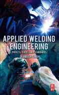 Applied Welding Engineering: Processes, Codes and Standards