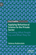 Applying Behavioural Science to the Private Sector: Decoding What People Say and What They Do