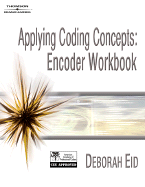 Applying Coding Concepts: Encoder Workbook - Eid, Deborah