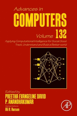 Applying Computational Intelligence for Social Good: Track, Understand and Build a Better World Volume 132 - David, Preetha Evangeline (Editor), and Anandhakumar, P (Editor)
