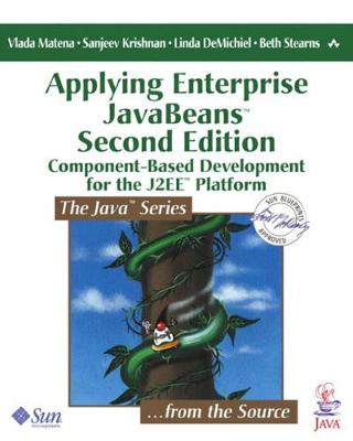 Applying Enterprise JavaBeans: Component-Based Development for the J2EE Platform - Mike Hendrickson, and Matena, Vlada, and John Fuller (Editor)