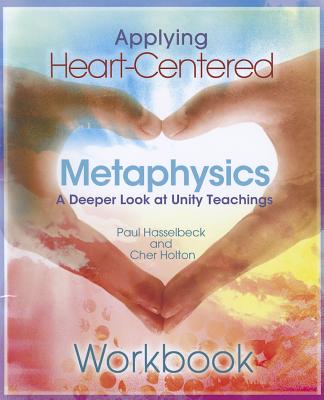 Applying Heart-Centered Metaphysics - Hasselbeck, Paul, and Holton, Cher