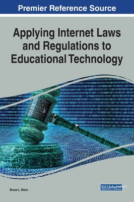 Applying Internet Laws and Regulations to Educational Technology - Mann, Bruce L