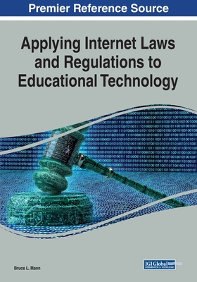 Applying Internet Laws and Regulations to Educational Technology - Mann, Bruce L