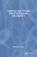 Applying Local Climate Effects to Homicide Investigations