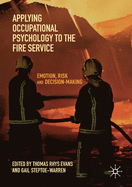 Applying Occupational Psychology to the Fire Service: Emotion, Risk and Decision-Making